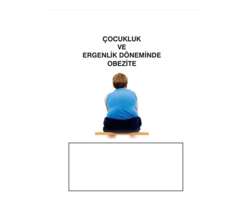 ÇOCUKLUK VE ERGENLİK DÖNEMİNDE OBEZİTE